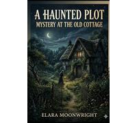 A Haunted Plot: Mystery at the Old Cottage