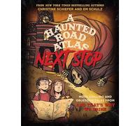 A Haunted Road Atlas: Next Stop: More Chilling and Gruesome Tales from and That's Why We Drink