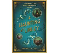A Haunting at Linley: (The Henrietta and Inspector Howard series): A Henrietta and Inspector Howard Novel, 7