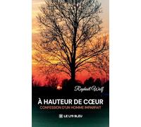 A hauteur de coeur: Confession d'un homme imparfait
