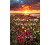 A Healer's Treasury: Journey into Wellness