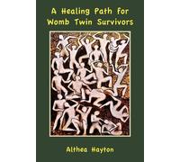A Healing Path for Womb Twin Survivors - Hayton Althea Margaret
