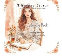 A Healing Season: A Mindful Coloring & Journaling Journey for Women