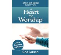 A Heart for Worship: Jesus, Teach Me to Worship.: 2
