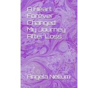 A Heart Forever Changed: My Journey After Loss