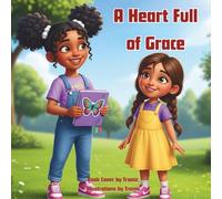 A Heart Full of Grace: A Faith-Based Story of Friendship, Mistakes, and Second Chances