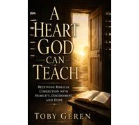 A Heart God Can Teach: Receiving Biblical Correction with Humility, Discernment, and Hope