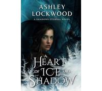 A Heart of Ice and Shadow: A Paranormal Vampire Romance (Shadows Eternal - Book