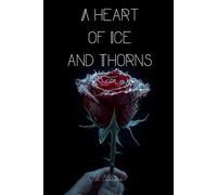 A Heart of Ice and Thorns