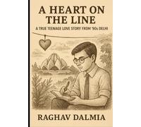 A Heart on the Line: A True Teenage Love Story from '90s Delhi