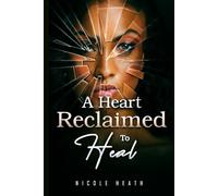 A Heart Reclaimed to Heal