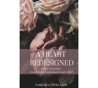 A HEART REDESIGNED: 30 Days of Devotions From a Heart Transformed by God’s Voice