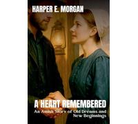 A Heart Remembered: An Amish Story of Old Dreams and New Beginnings: 5