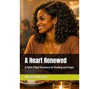 A Heart Renewed: A faith Filled Romance of Healing and Hope