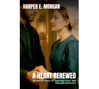 A Heart Renewed: An Amish Story of Starting Over and Unexpected Love: 4