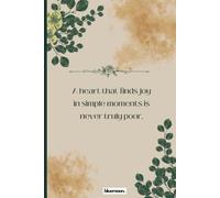 A Heart That Finds Joy in Simple Moments is Never Truly Poor: A Square Grid Notebook: A Thoughtful Companion for Creativity, Reflection, and Everyday Inspiration