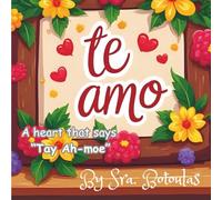 A Heart That Says "Te Amo": Beautiful Story about two kids learning to say I love You in Spanish