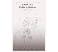 A Heart That Walks In Wisdom: A 31-Day Journey Walking With Wisdom: 2