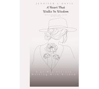 A Heart That Walks In Wisdom: A 31-Day Journey Walking With Wisdom