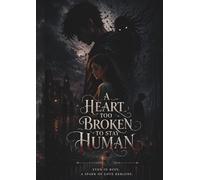 A Heart Too Broken to Stay Human
