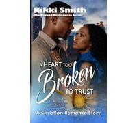 A Heart too Broken to Trust: A Christian Romance Story