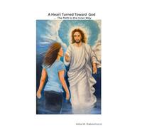 A Heart Turned Toward God: ... The Path to the Inner Way