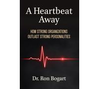 A Heartbeat Away: How Strong Organizations Outlast Strong Personalities