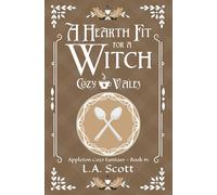 A Hearth Fit For A Witch: Appleton Cozy Fantasy - Book #1 (Cozy Vales)