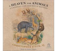 A Heaven for Animals: A Catholic Case and Why It Matters
