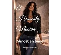 A Heavenly Mission: Almost an angel