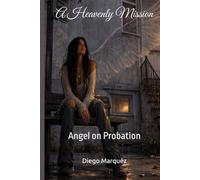A Heavenly Mission: Angel on Probation