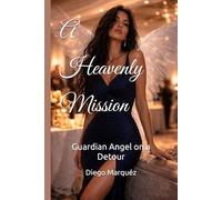 A Heavenly Mission: Guardian Angel on a Detour