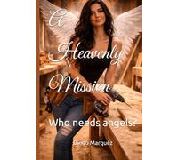 A Heavenly Mission: Who needs angels?