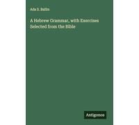 A Hebrew Grammar, with Exercises Selected from the Bible