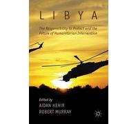 A. Hehir Libya, the Responsibility to Protect and the Future (Copertina rigida)