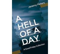 A Hell of a Day: A Good Friday Collection