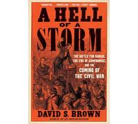A Hell of a Storm: The Battle for Kansas, the End of Compromise, and the Coming of the Civil War