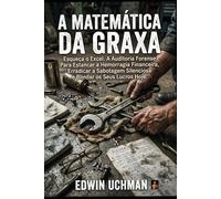 A Hemorragia Invisível: A verdade brutal sobre custos ocultos, liderança tóxica e como salvar a margem de lucro da sua empresa.