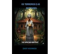 A HERANÇA AFRICANA: OS TERREIROS E AS ENTIDADES