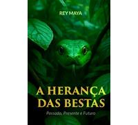 A Herança das Bestas: Passado, Presente e Futuro