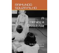 A Herança Dissolvida: Do Brasil Potência ao Grande Reset