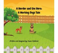 A Herder and the Hero: A Working Dogs Tale