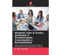 A Heri Iswanto Hospital Lean & Green; Aumentar a Produtividade, Cres (Tascabile)