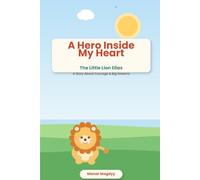 A Hero Inside My Heart: A story about courage and self-confidence