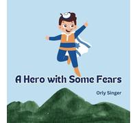 A Hero with Some Fears: A Kid's Journey Dealing with Times That Feel Different