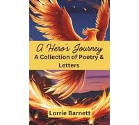 A Hero's Journey: A Collection of Poetry & Letters