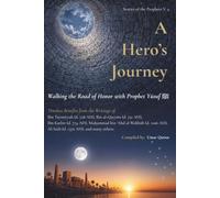 A Hero's Journey: Walking the Road of Honor with Prophet Yusuf