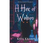 A Hex of Wolves: A Witchy Small-Town Fantasy of Werewolves, Wizards, and Wicked Magic