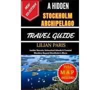 A HIDDEN STOCKHOLM ARCHIPELAGO TRAVEL GUIDE: Insider Secrets, Untouched Islands & Coastal Wonders Beyond Stockholm’s Shore