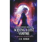 A Hidden Witch’s Spell For Scrying A Lost Vampire: An urban fantasy magical rescue mission